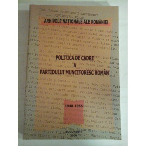 POLITICA DE CADRE A PARTIDULUI MUNCITORESC ROMAN 1948-1955 - Arhivele Nationale ale Romaniei POLITICA DE CADRE A PARTIDULUI MUNCITORESC ROMAN 1948-1955 - Arhivele Nationale ale Romaniei